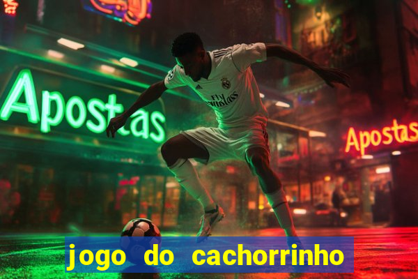 jogo do cachorrinho que ganha dinheiro